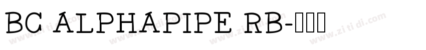 BC ALPHAPIPE RB字体转换